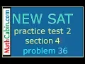 SAT Practice Test 2 Section 4 Problem 36