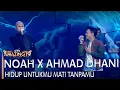 Download Lagu NOAH X AHMAD DHANI - HIDUP UNTUKMU MATI TANPAMU | AMAZING 19 GTV