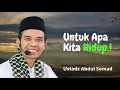 Download Lagu Ceramah Penenang Hati Dan Pikiran Untuk Apa Kita Hidup Ustadz Abdul Somad #ustadzabdulsomadofficial