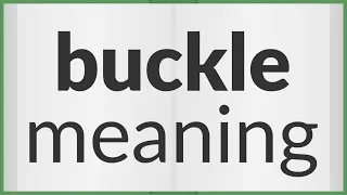 Buckle meaning of Buckle
