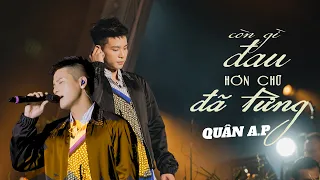 Còn Gì Đau Hơn Chữ Đã Từng - Quân A.P l Performance