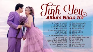 Nhạc TÌNH YÊU Lãng Mạn Hay Nhất 2023 Liên Khúc Nhạc Trẻ Tình Yêu Gây Nghiện Hay Nhất 2023 