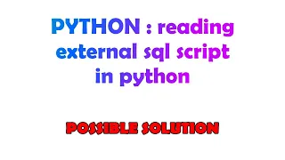 PYTHON reading external sql script in python