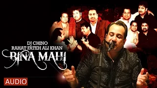 bina mahi full song dj chino ft rahat fateh ali khan