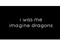 Download Lagu IMAGINE DRAGONS - I WAS ME LYRICS