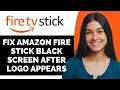 How to Fix Amazon Fire Stick Black Screen After Logo Appears - Full Guide