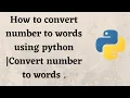 How to convert number to words using python Convert number to words