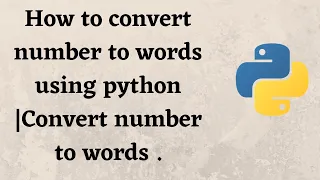 How to convert number to words using python Convert number to words