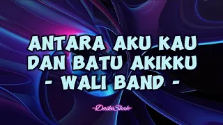 Download Wali Band - Antara Aku Kau Dan Batu Akikku (Lirik Lagu) MP3