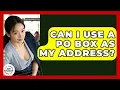 Can I Use A PO Box As My Address - Job Success Network
