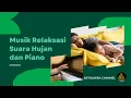 Lagu Musik Relaksasi Suara Hujan dan Piano