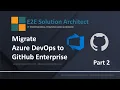 Migrate Azure DevOps to GitHub Enterprise Part 2
