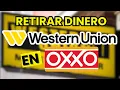 How to wit raw money from Western Union at Oxxo