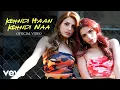 Download Lagu Kehndi Haan Kehndi Naa (Music Video) Sukriti, Prakriti Kakar | Arjun Bijlani | Siddhant K | Rishabh