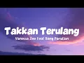 Vanessa Zee Feat Rony Parulian - Takkan Terulang (Lirik Lagu)