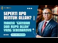 Pdt. Dr. Esra Soru : Seperti Apa Bentuk Allah? | Makna ‘Gambar dan Rupa Allah’ yang Sebenarnya