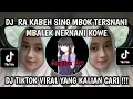 Download Lagu DJ RA KABEH SING MBOK TRESNANI MBALEK NRESNANI KOWE - MENCINTAI DENGAN NGEYEL SLOWBASS VIRAL TIKTOK 