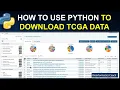 Download TCGA Gene Expression Data Using Python - Episode 1 Python for Bioinformatics