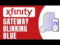 Xfinity Gateway Blinking Blue - What It Means How To Fix It Full Guide