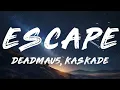 Kx5 - Escape (Lyrics) ft. deadmau5, Kaskade, HAYLA