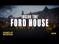 The Ford House What Their Home Reveals About the Family