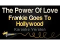Download Lagu Frankie Goes To Hollywood - The Power Of Love (Karaoke Version)