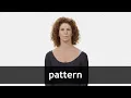 How to pronounce PATTERN in American English