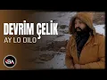 Download Lagu DEVRİM ÇELİK - AY LO DILO