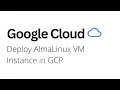 Google Cloud - How to Deploy AlmaLinux VM Instance