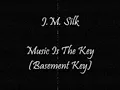J.M. Silk - Music Is The Key (Basement Key)
