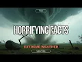 10 HORRIFYING Facts About Tornadoes