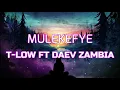 Download Lagu T Low Mulekefye Lyrics ft Daev ZAmbia