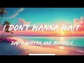 David Guetta, OneRepublic - I Don't Wanna Wait (Lyrics)