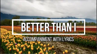 better than i accompaniment with lyrics