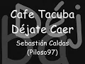 Cafe Tacuba-Déjate Caer-Letra
