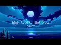 Out of the Blue- RINI (Lyrics)