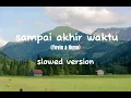 Download Lagu Sampai akhir waktu (slowed version)