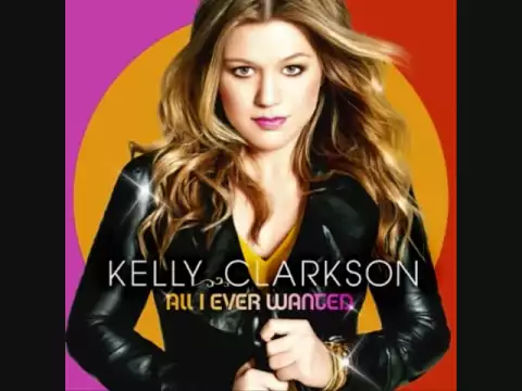 Download MP3 Kelly Clarkson - All I Ever Wanted lyrics