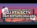 Lagu DJ FTV SCTV VIRAL | DJ DAN BINTANG MALAM BERKEDIP MESRA REMIX SLOW FULLSONG STYLE MAMAN FVNDY