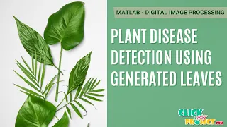 Matlab Image processing - Plant Disease Detection using Generated Leaves