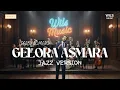 Lagu Gelora Asmara – Derby Romero | Versi Jazz yang Romantis \u0026 Elegan (Cover by Wils Music)