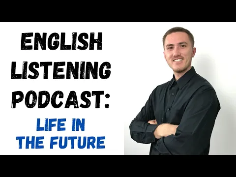 English Listening Podcast - Life in the Future