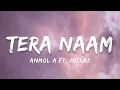 Tera Naam - Anmol A Ft. Mitraz (Lyrics) | ta editor