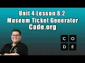 Code org Unit 4 Lesson 8 2 - Make the Museum Ticket Generator App
