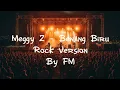 MEGGY Z - BENANG BIRU (ROCK VERSION) 