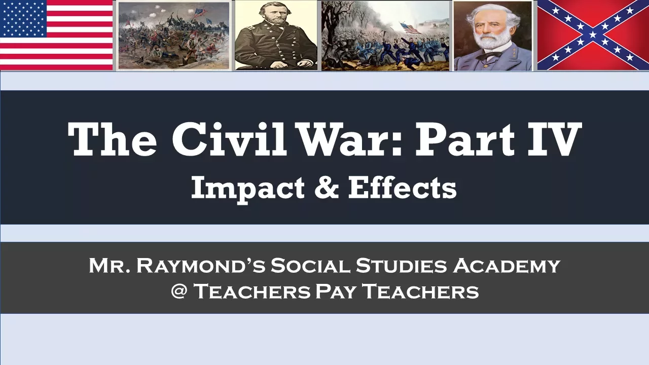 Civil War Part IV: Effects, Impacts, & Consequences - APUSH & US History