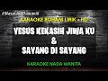Download Lagu YESUS KEKASIH JIWAKU || SAYANG DI SAYANG [KARAOKE] Nada Wanita