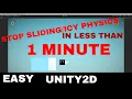 Stop icy ice sliding physics Unity2D