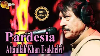 pardesia attaullah khan esakhelvi hd video song