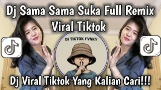dj sama sama suka full remix viral tiktok walau kini kau dan aku sudah sama sama ada yang memiliki